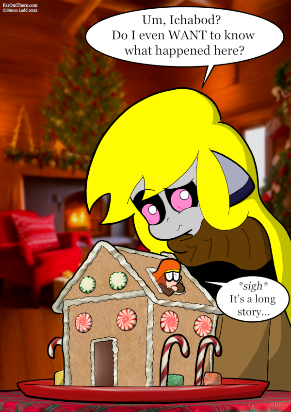 The best punchline would be if she didn't even care that Ichabod was shrunken, she's just really displeased with how the gingerbread house was constructed